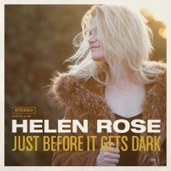 Helen Rose - Just Before It Gets Dark